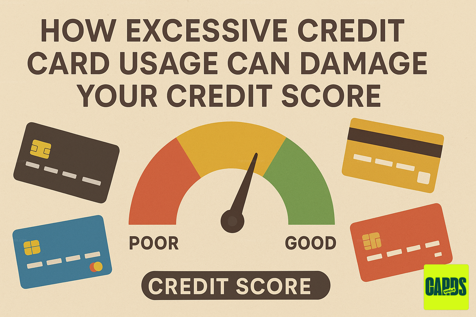 How Excessive Credit Card Usage Can Damage Your Credit Score