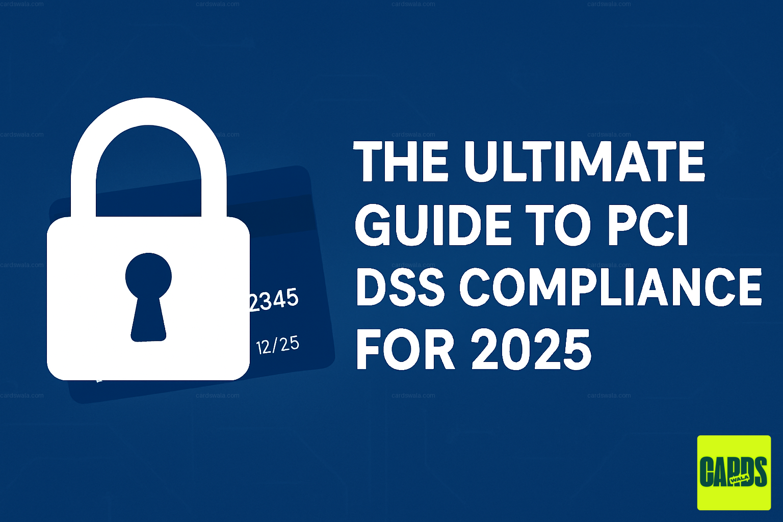 The Ultimate Guide to PCI DSS Compliance for 2025